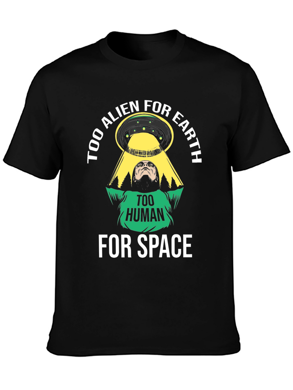 Too Alien for Earth T-Shirt