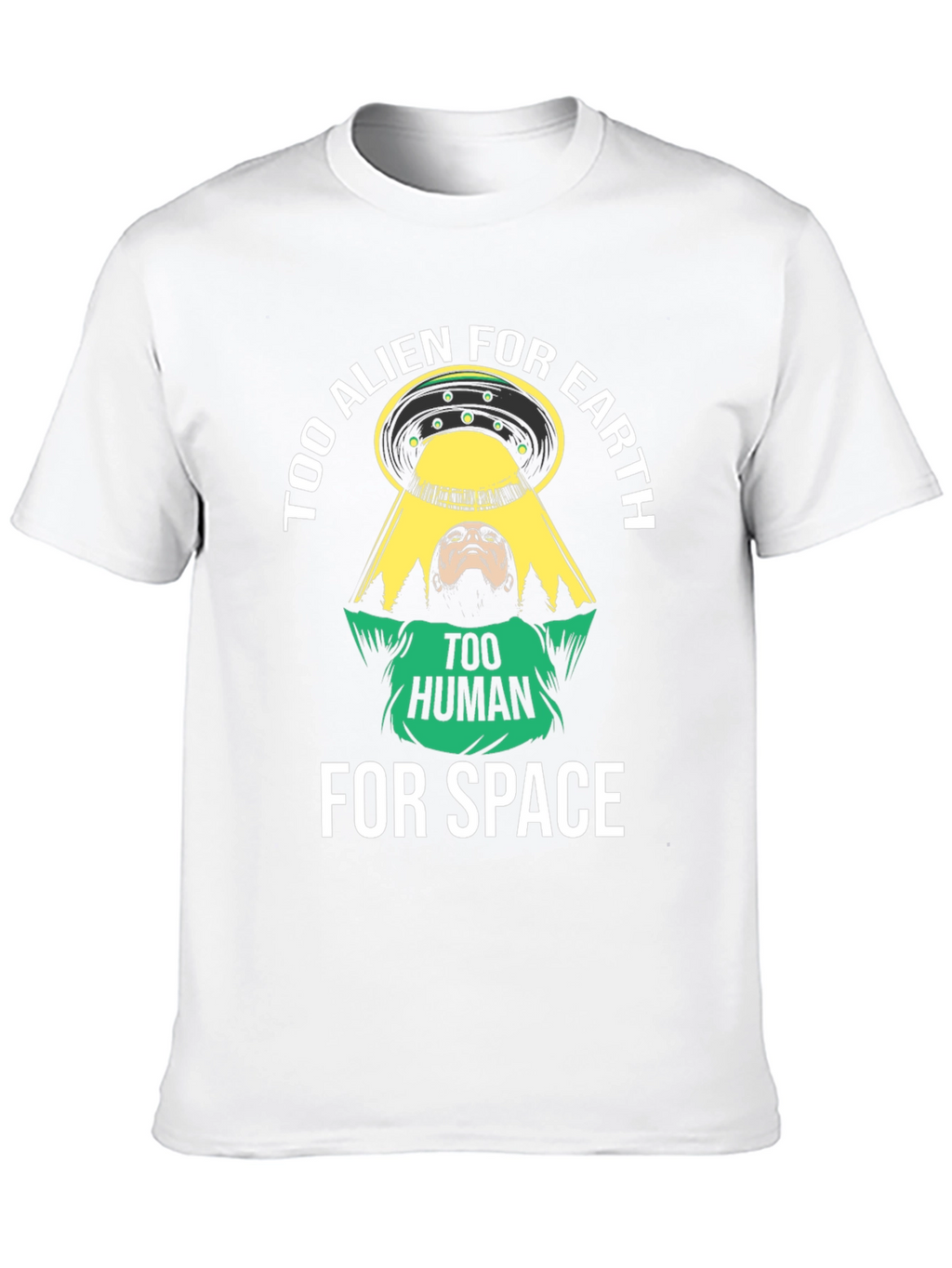 Too Alien for Earth T-Shirt