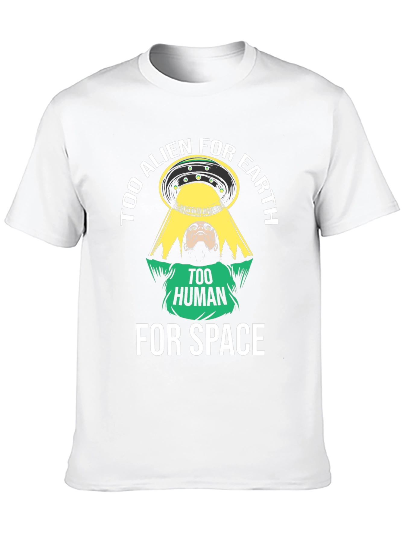 Too Alien for Earth T-Shirt