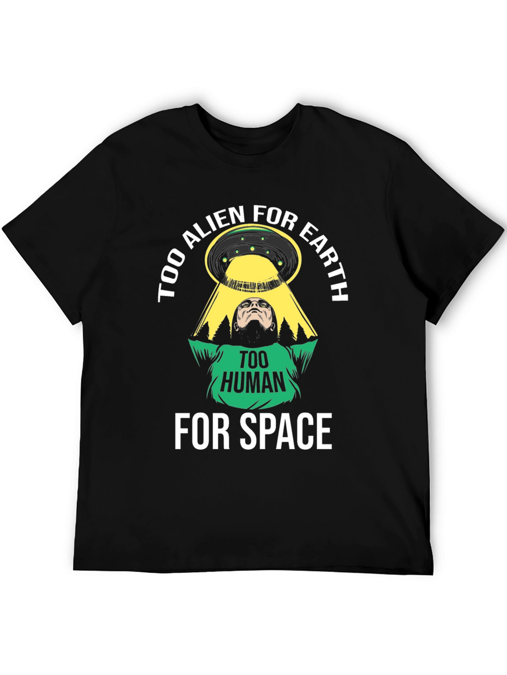 Too Alien for Earth T-Shirt