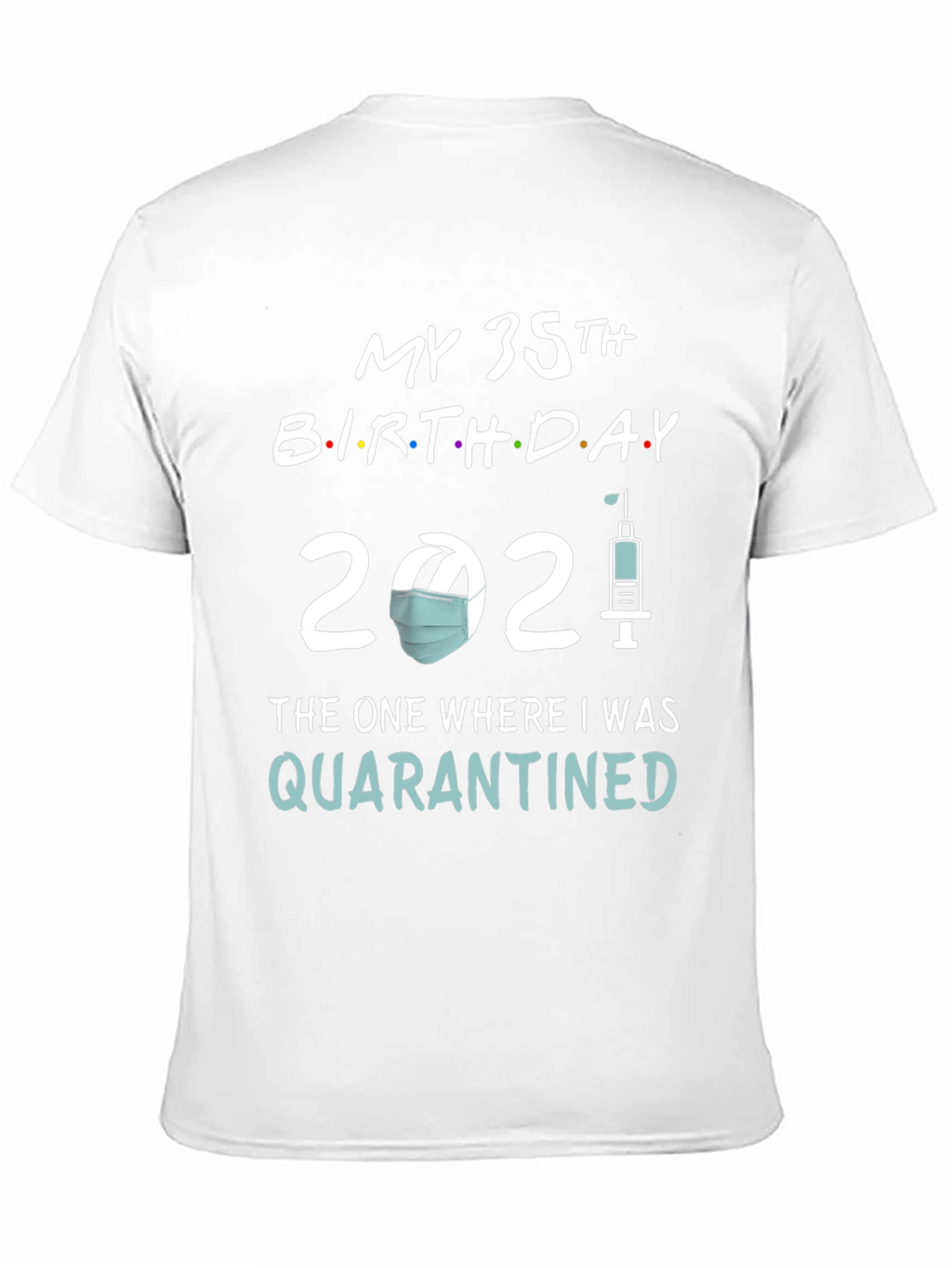 My 35th Birthday 2021 Quarantined T-Shirt