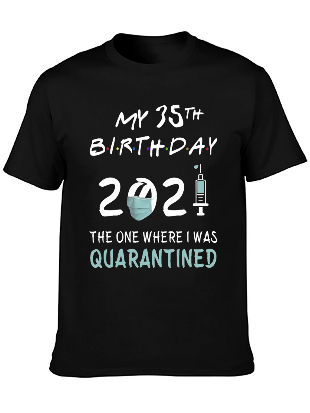 My 35th Birthday 2021 Quarantined T-Shirt