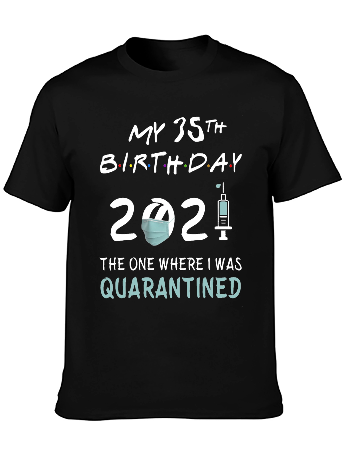 My 35th Birthday 2021 Quarantined T-Shirt