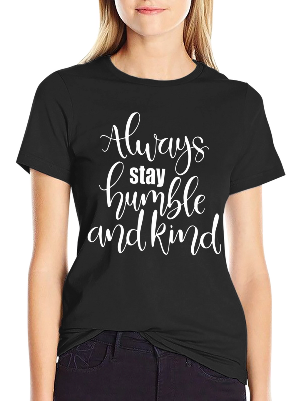 Always Stay Humble and Kind Black T-Shirt