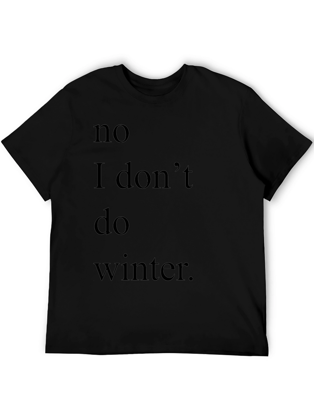 Humorous No Winter Graphic Tee