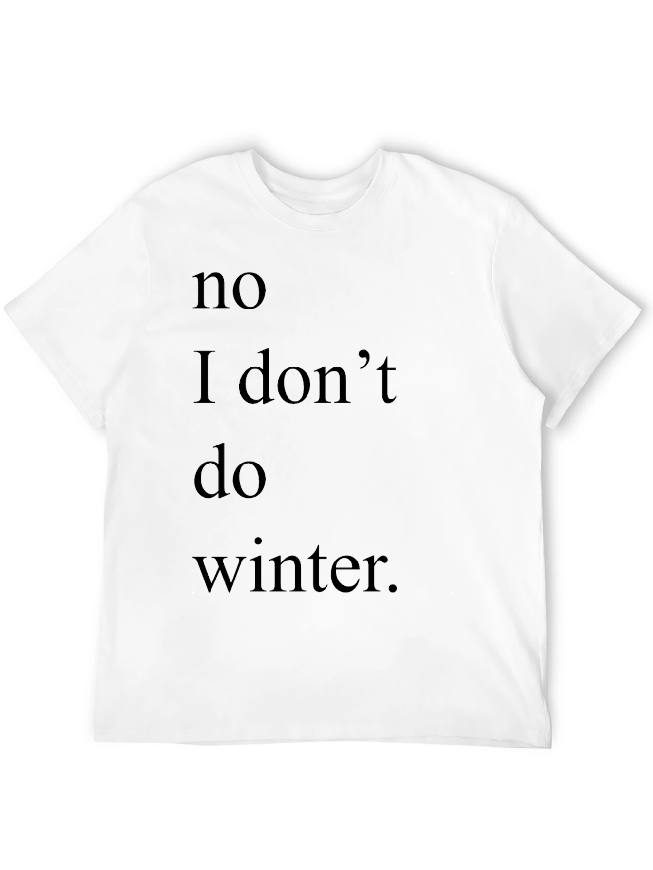 Humorous No Winter Graphic Tee