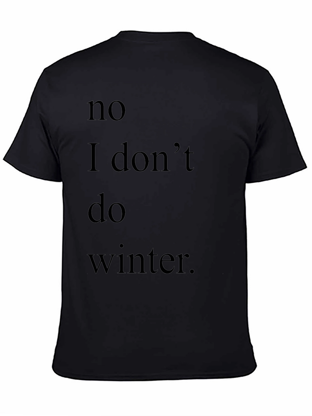 Humorous No Winter Graphic Tee