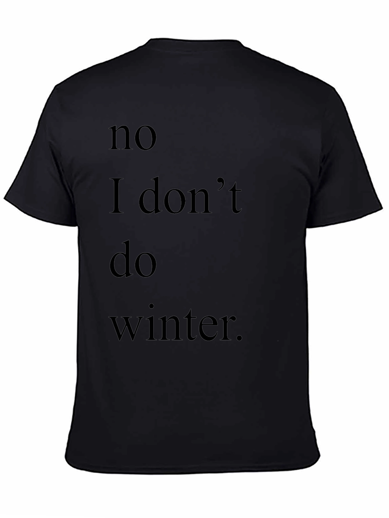 Humorous No Winter Graphic Tee