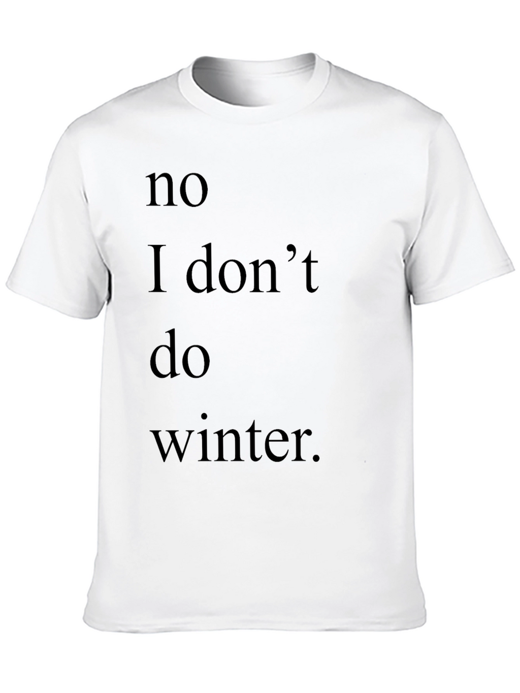 Humorous No Winter Graphic Tee