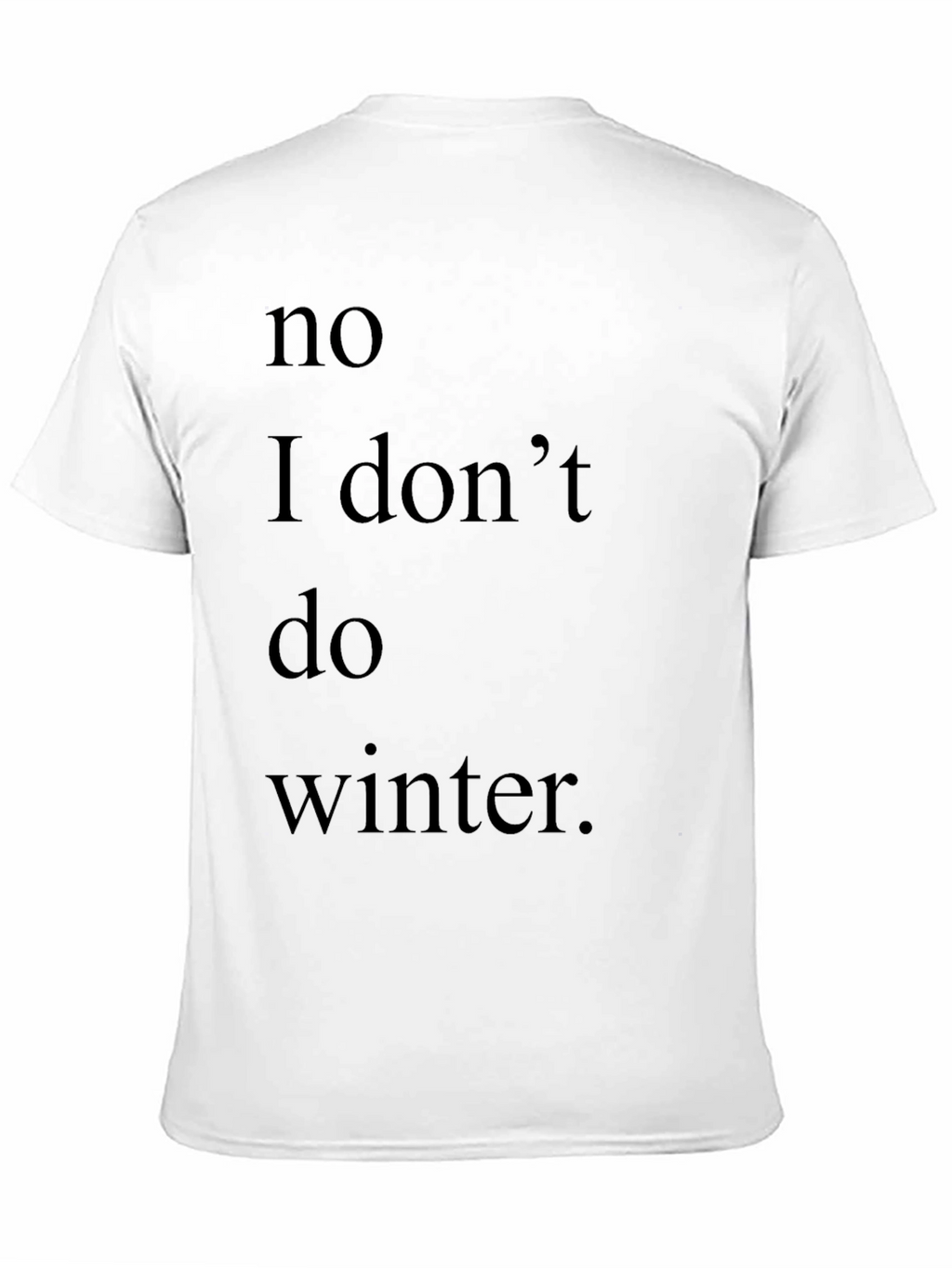 Humorous No Winter Graphic Tee