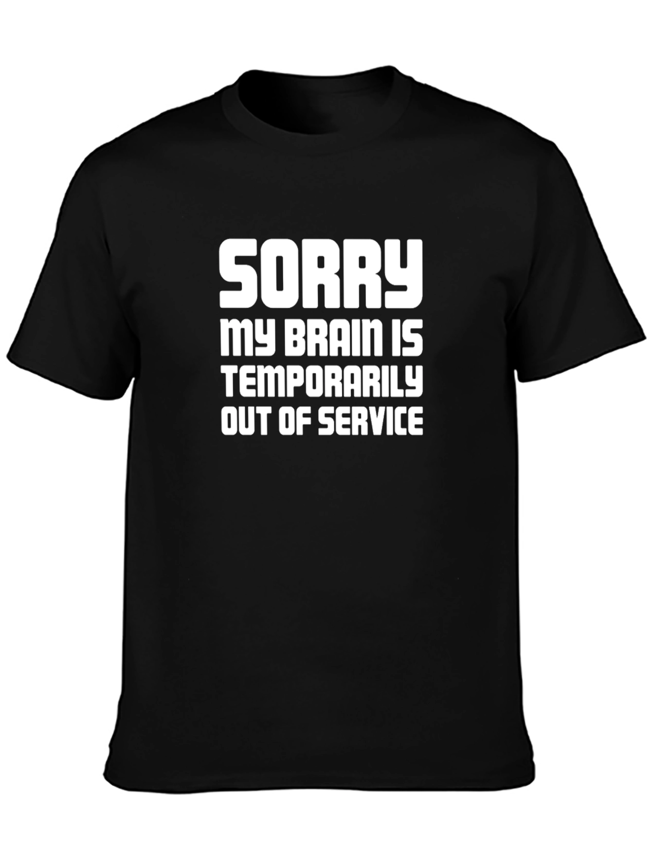 Sorry My Brain Is Out Of Service - Graphic T-Shirt