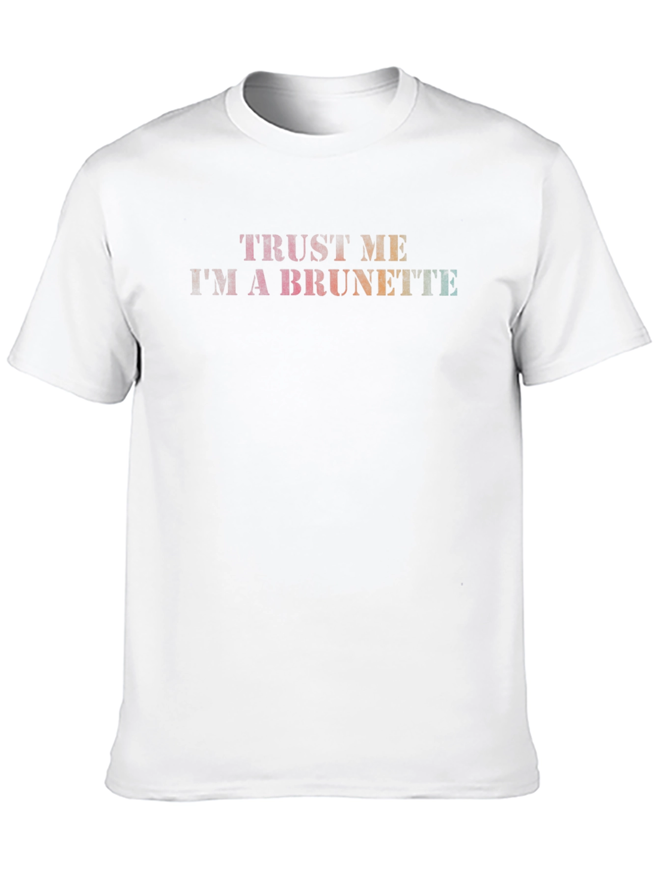 Trust Me Im A Brunette Graphic Tee