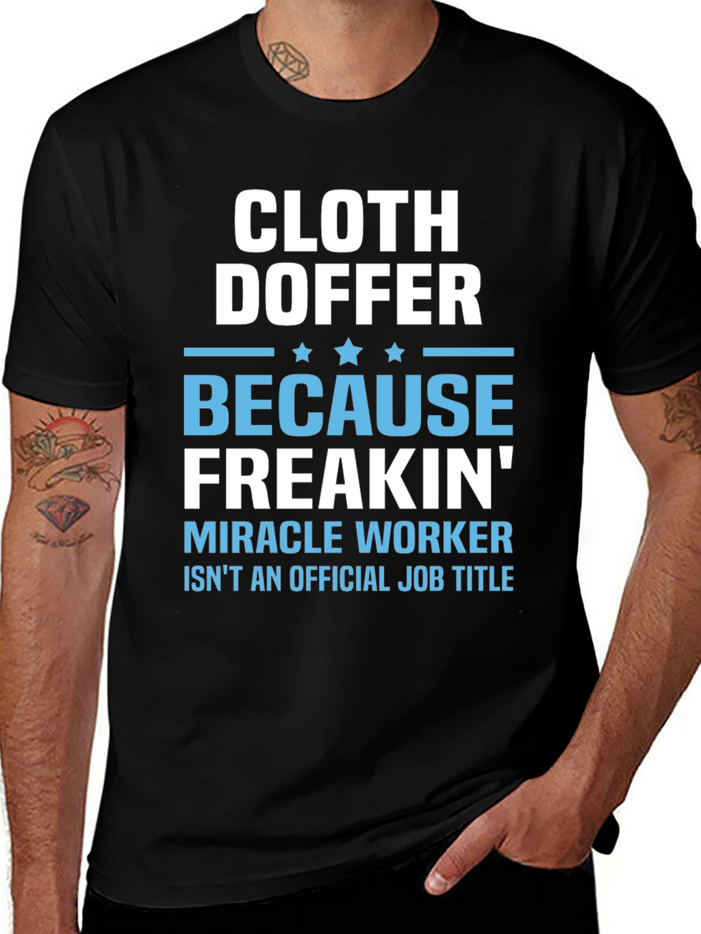 Cloth Doffer Freakin Miracle Worker T-Shirt