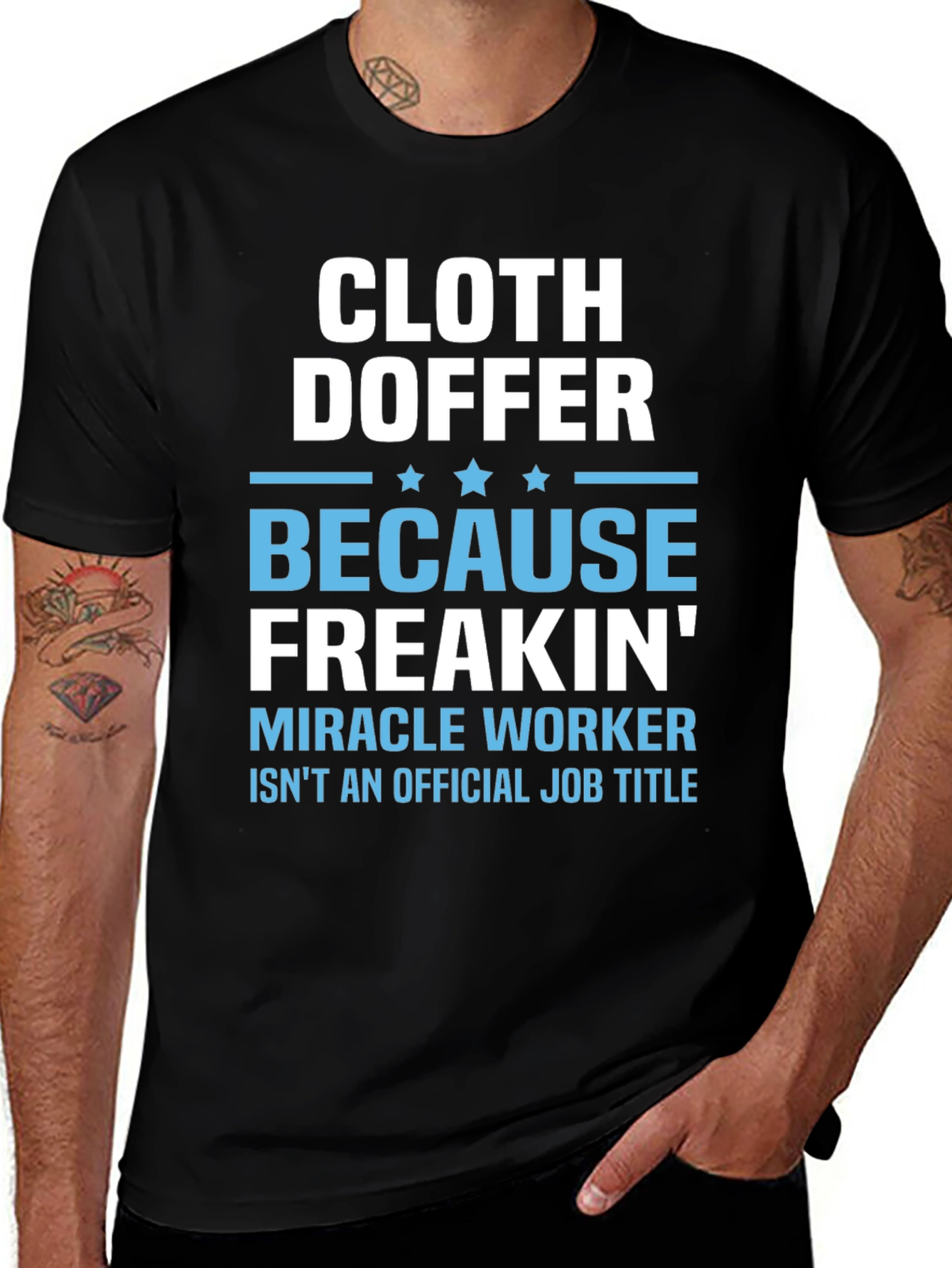 Cloth Doffer Freakin Miracle Worker T-Shirt