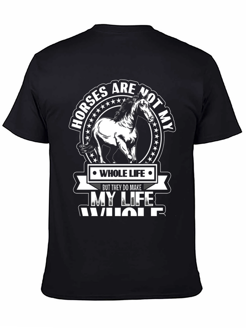 Horses Make My Life Whole Black Graphic T-Shirt