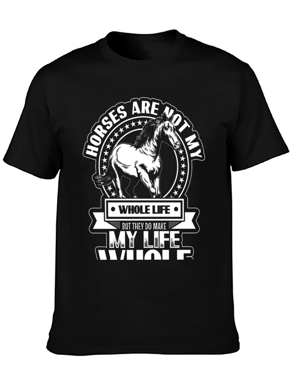 Horses Make My Life Whole Black Graphic T-Shirt