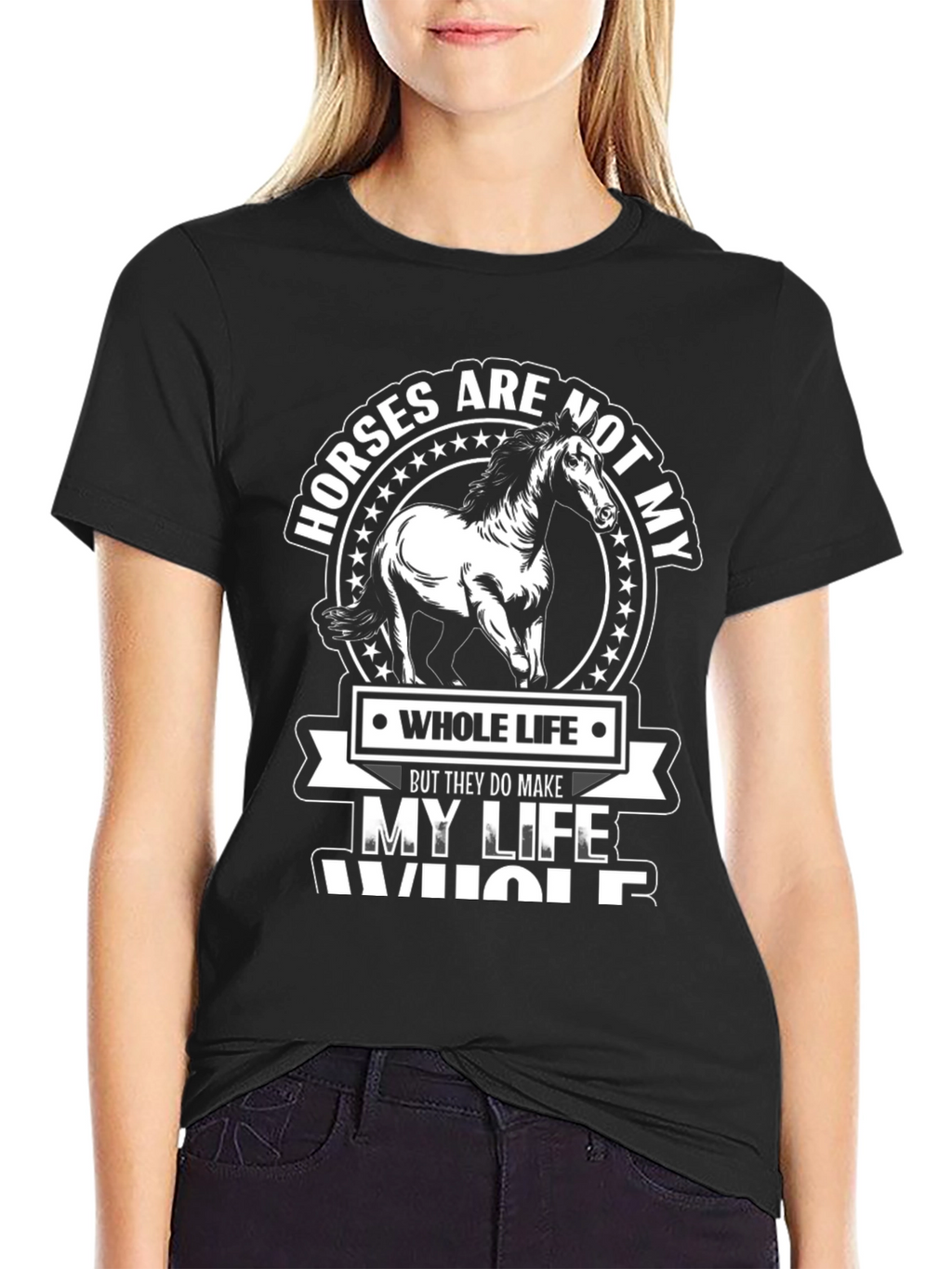Horses Make My Life Whole Black Graphic T-Shirt