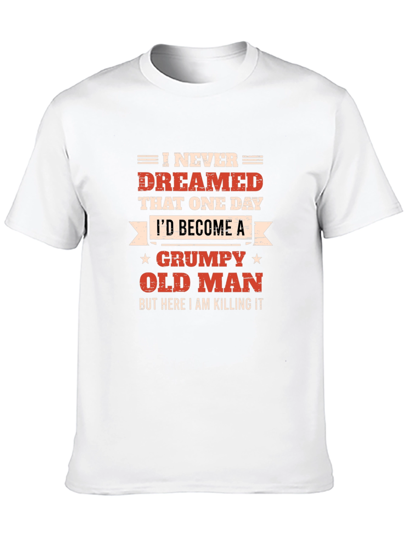 Grumpy Old Man T-Shirt - Killing It!