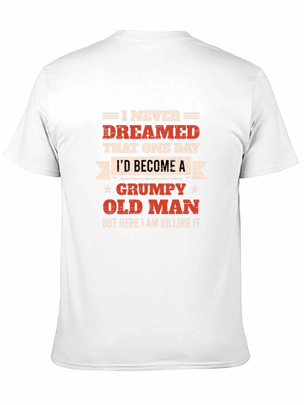 Grumpy Old Man T-Shirt - Killing It!