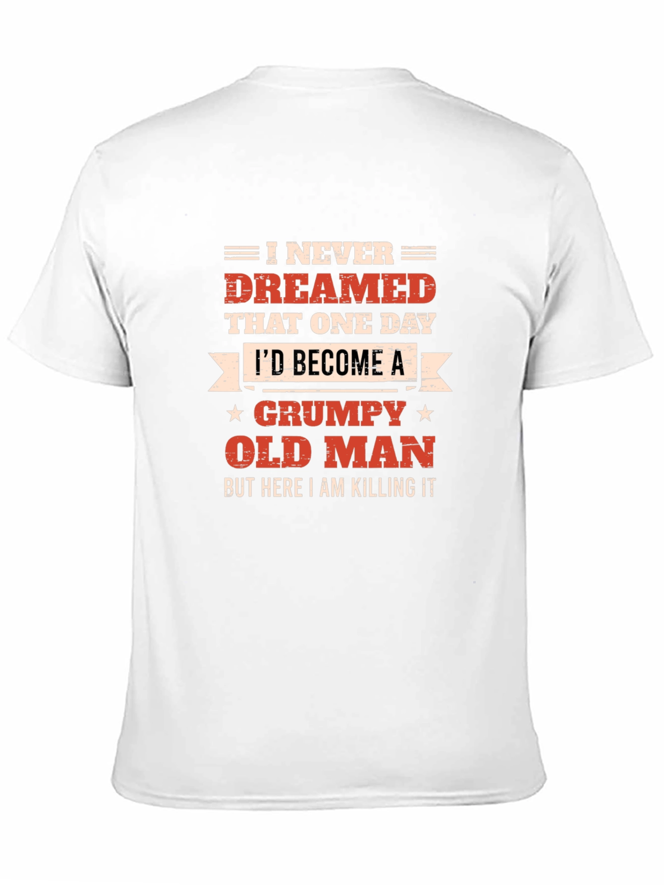 Grumpy Old Man T-Shirt - Killing It!