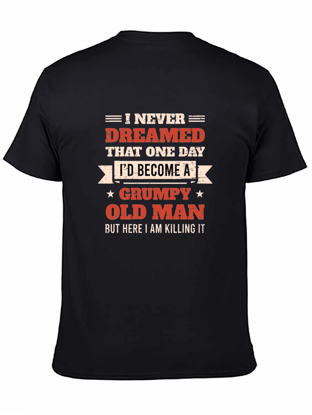 Grumpy Old Man T-Shirt - Killing It!