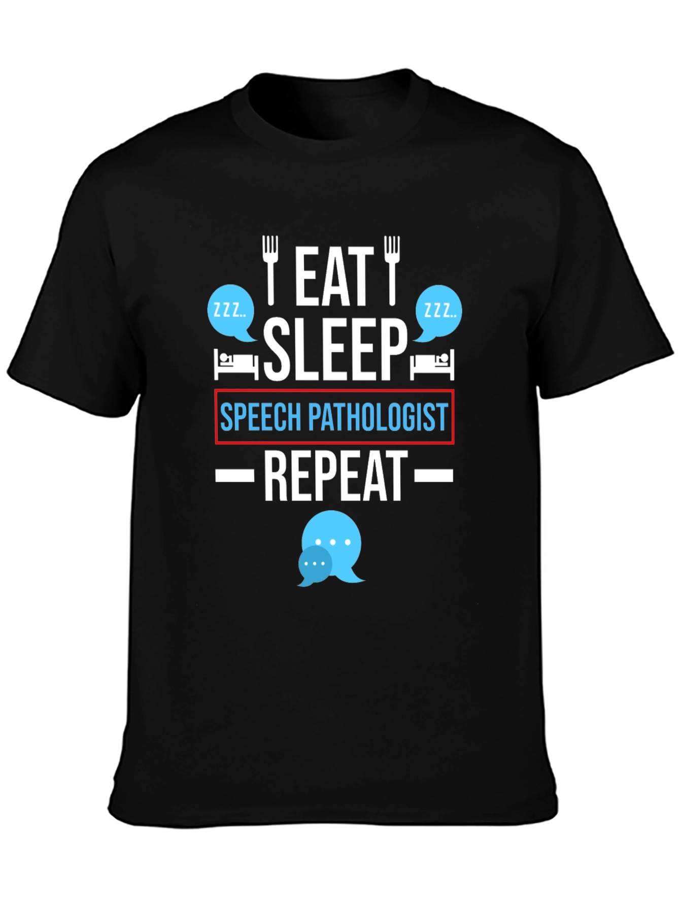 Eat Sleep Speech Pathologist Repeat T-Shirt