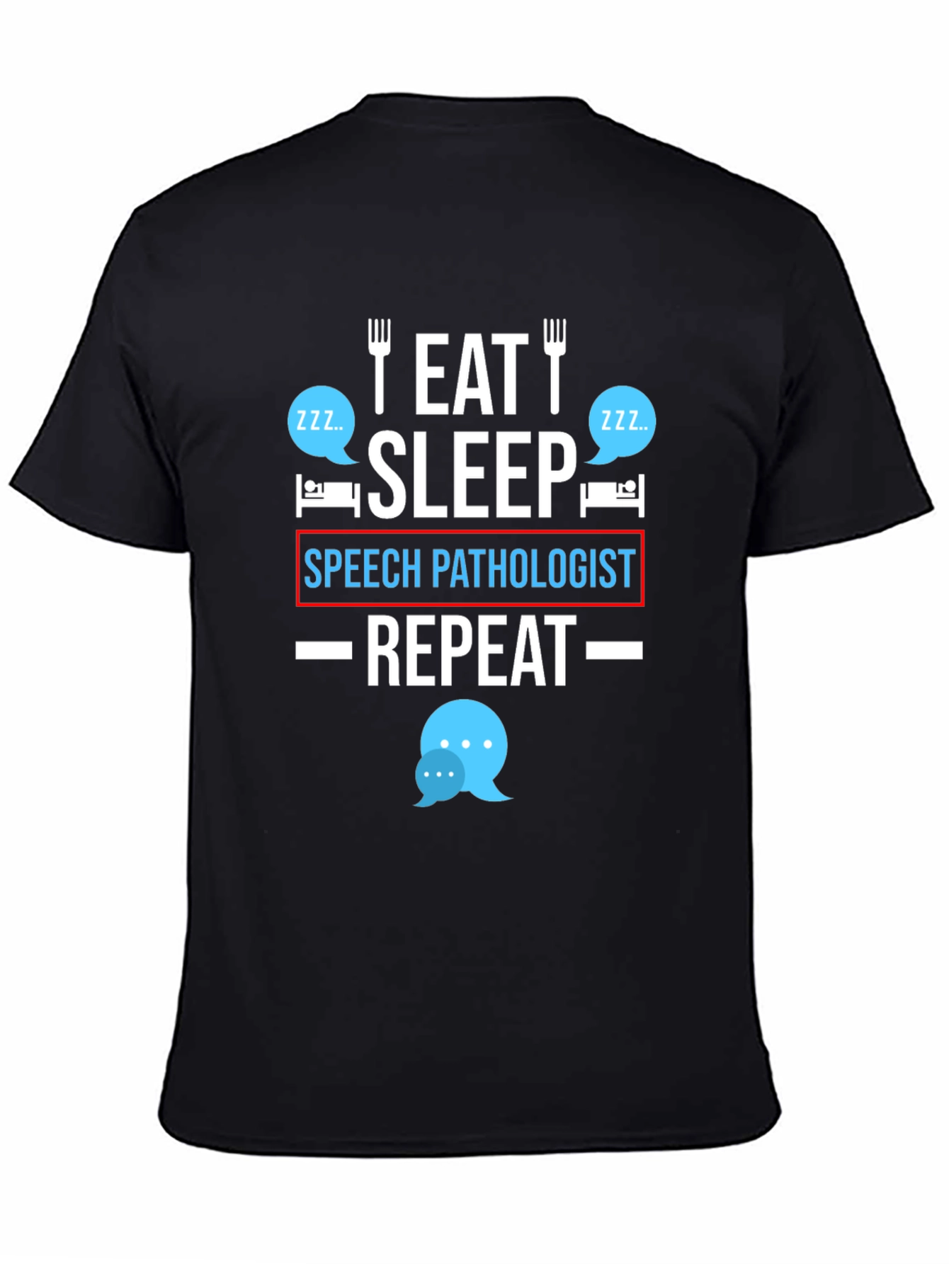 Eat Sleep Speech Pathologist Repeat T-Shirt