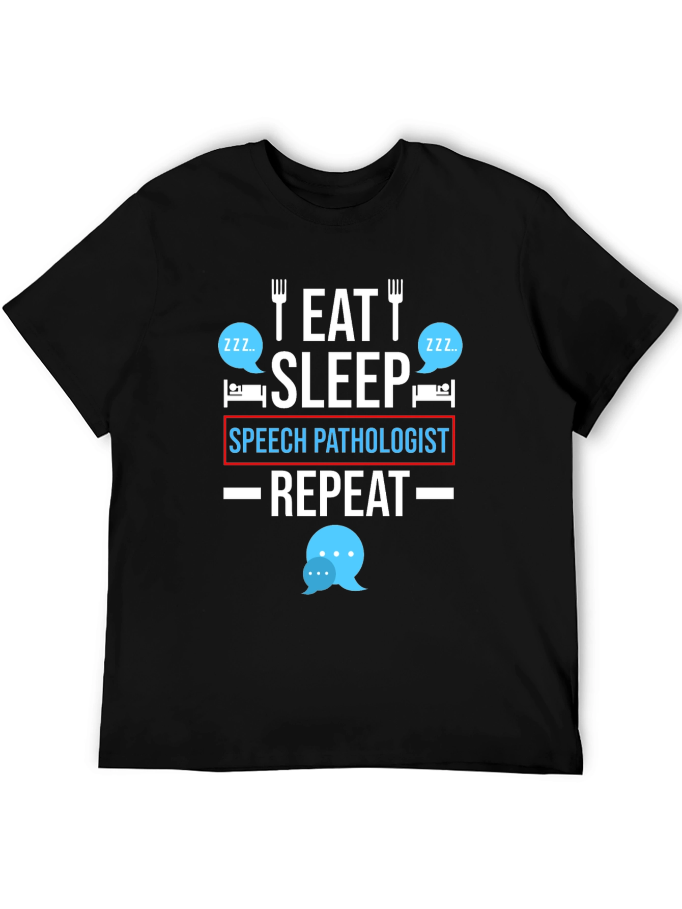 Eat Sleep Speech Pathologist Repeat T-Shirt