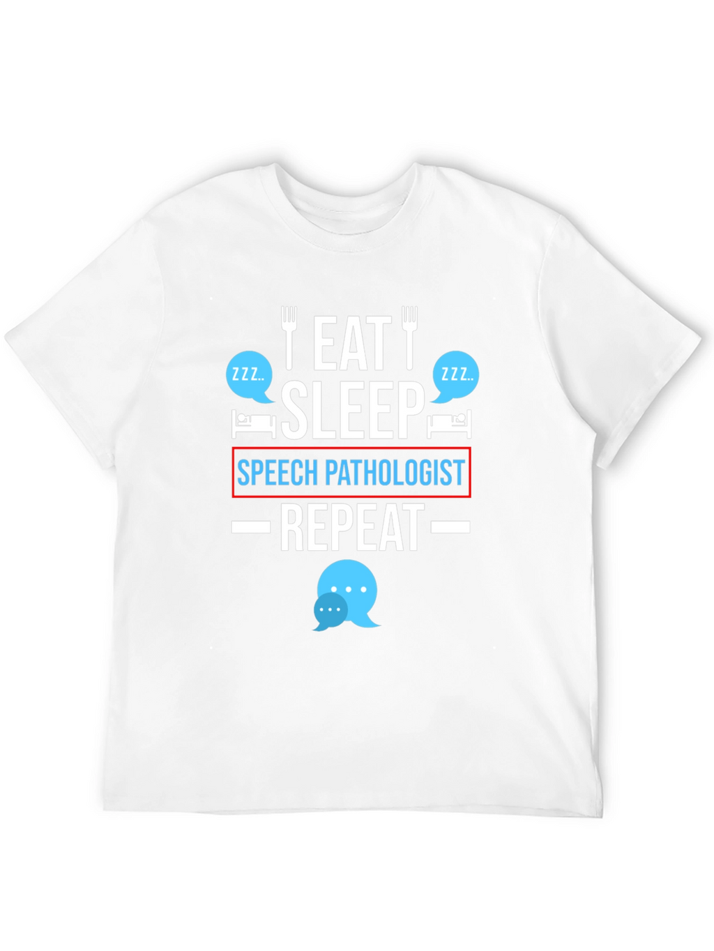Eat Sleep Speech Pathologist Repeat T-Shirt
