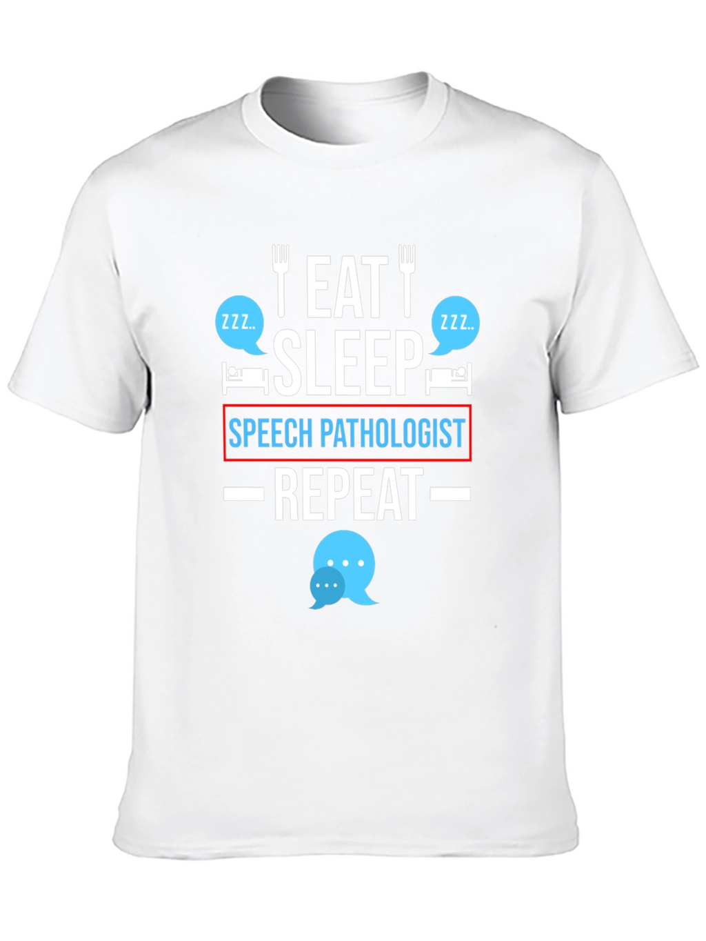 Eat Sleep Speech Pathologist Repeat T-Shirt