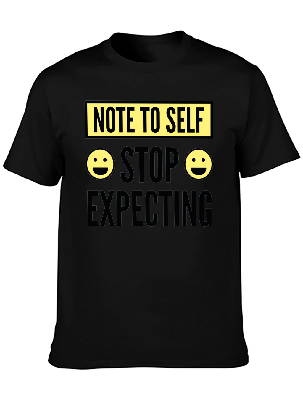 Note to Self Graphic Tee - Stop Expecting T-Shirt