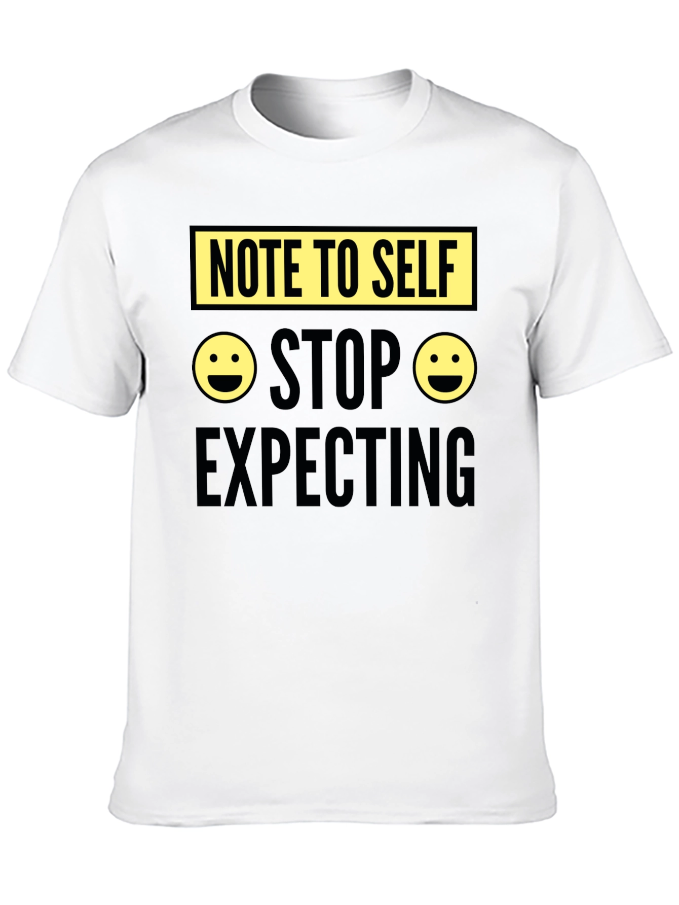 Note to Self Graphic Tee - Stop Expecting T-Shirt