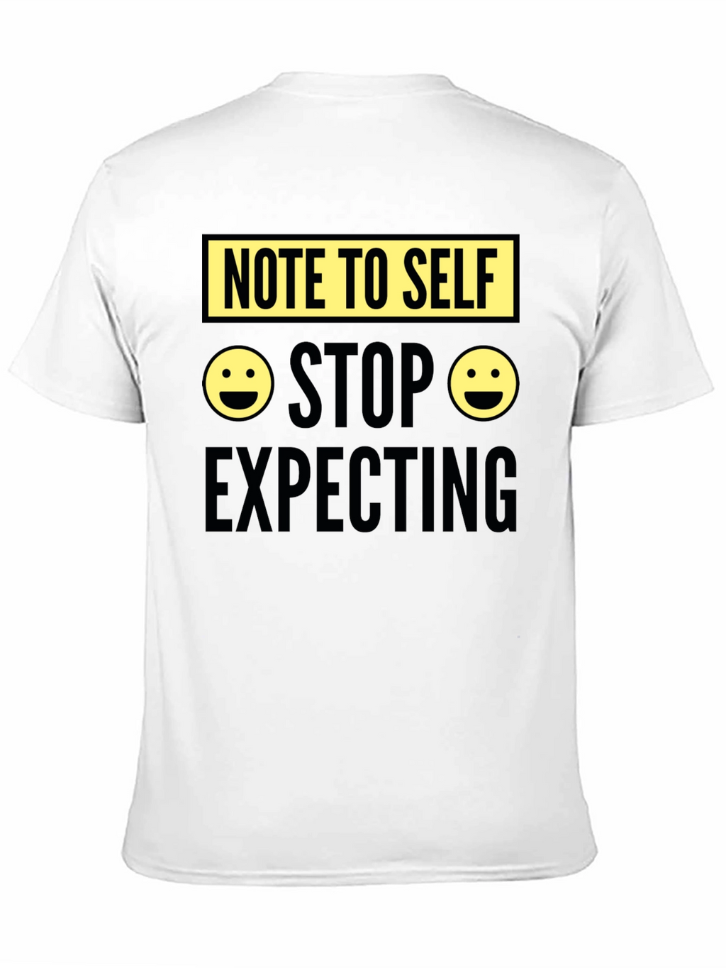 Note to Self Graphic Tee - Stop Expecting T-Shirt