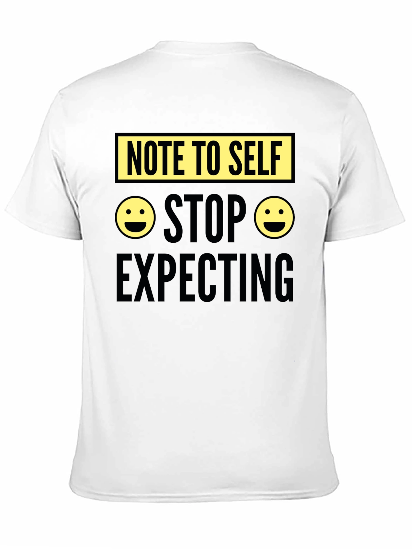 Note to Self Graphic Tee - Stop Expecting T-Shirt