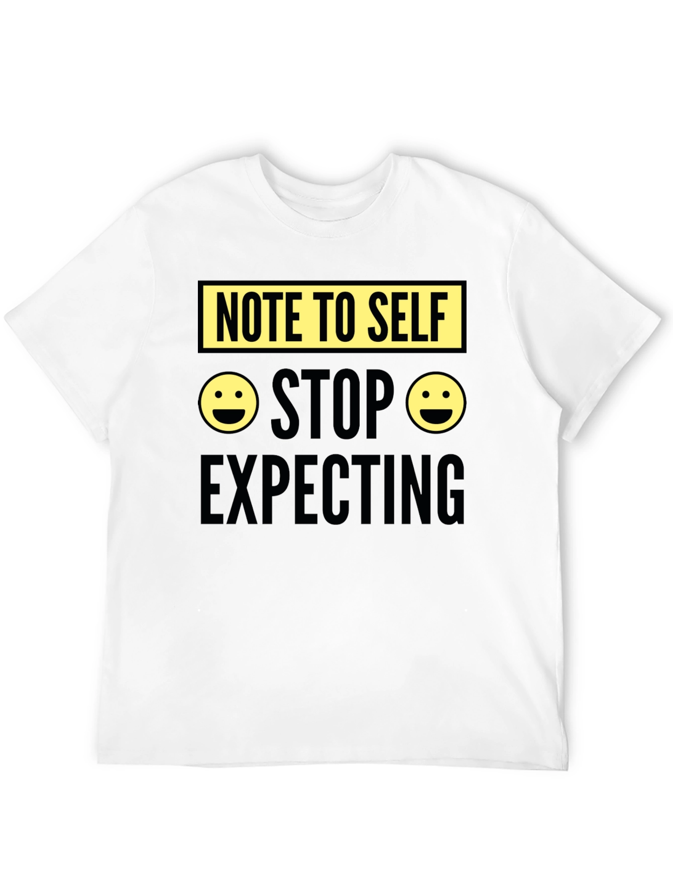 Note to Self Graphic Tee - Stop Expecting T-Shirt