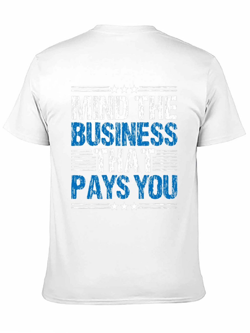 Mind The Business That Pays You T-Shirt