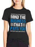 Mind The Business That Pays You T-Shirt