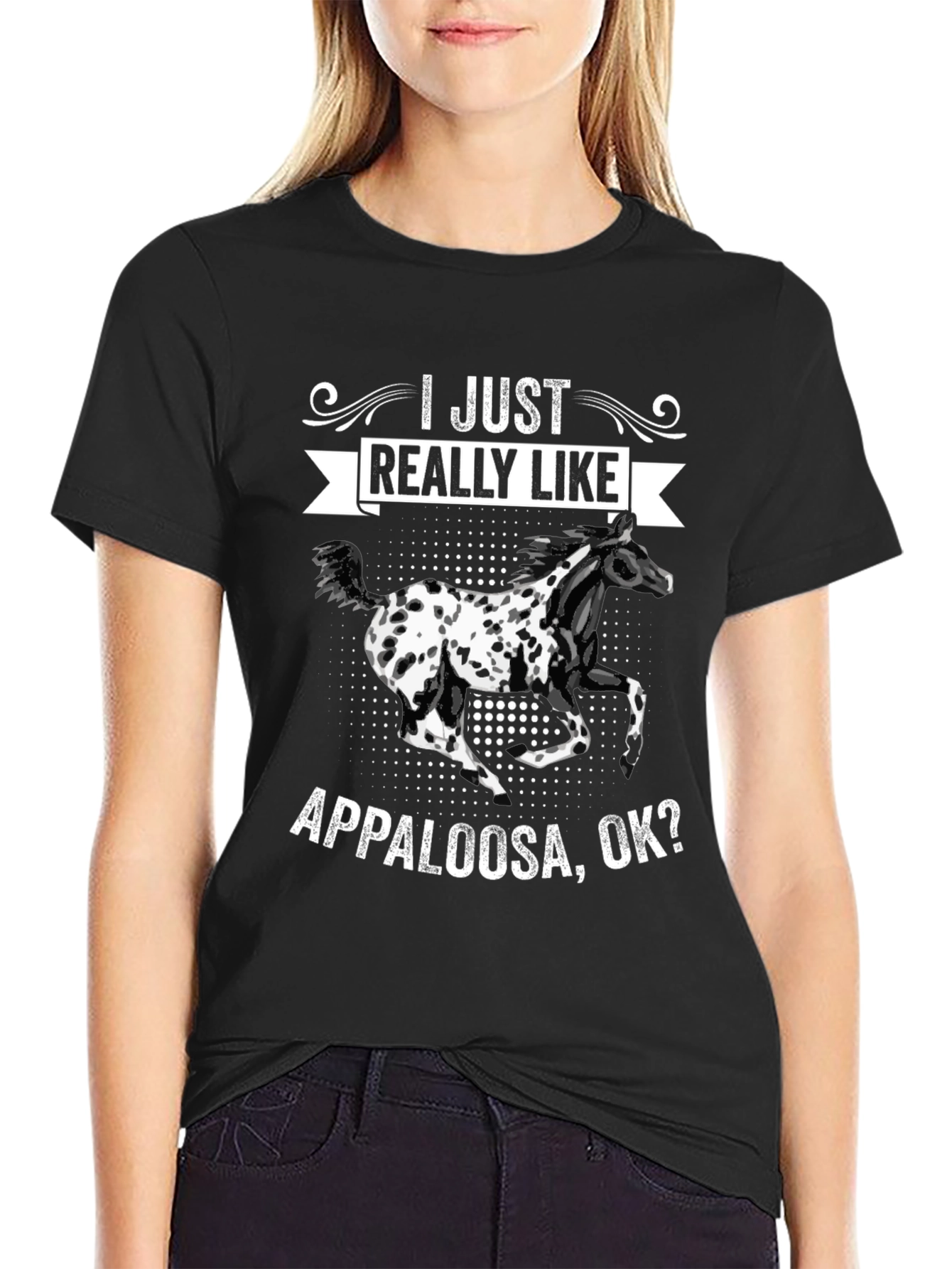Appaloosa Horse T-Shirt - I Just Really Like