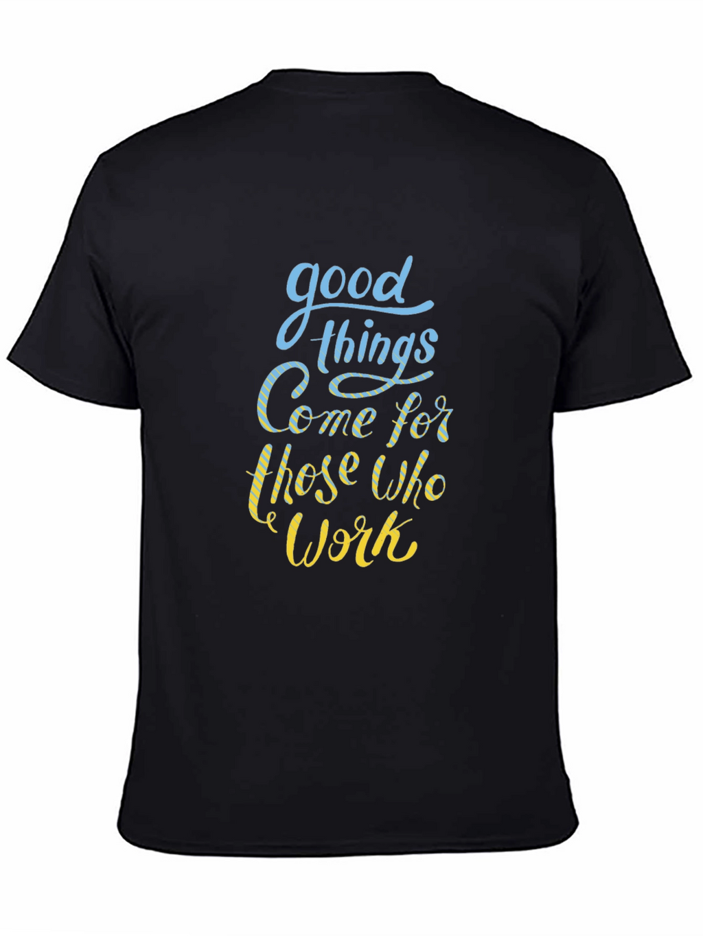 Good Things Come T-Shirt - Motivational Quote Black Tee