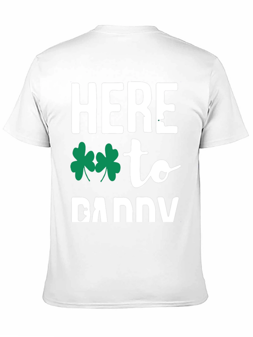 Here to Daddy St. Patricks Day T-Shirt