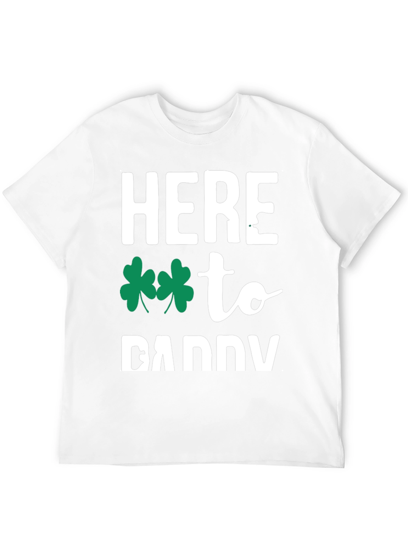 Here to Daddy St. Patricks Day T-Shirt