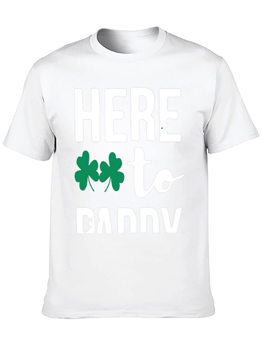 Here to Daddy St. Patricks Day T-Shirt