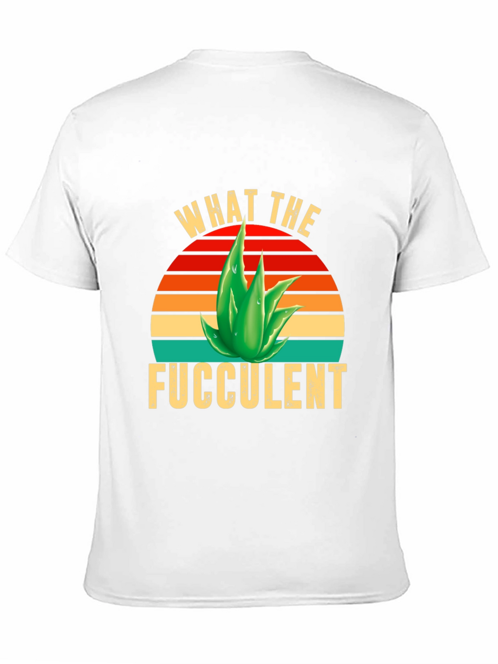 What the Fucculent T-Shirt
