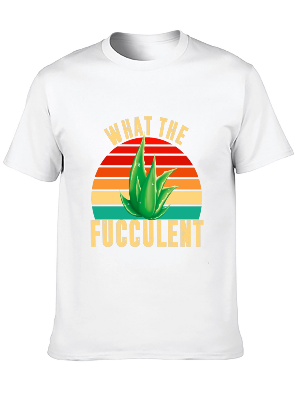What the Fucculent T-Shirt