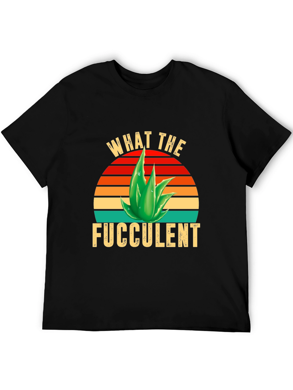 What the Fucculent T-Shirt
