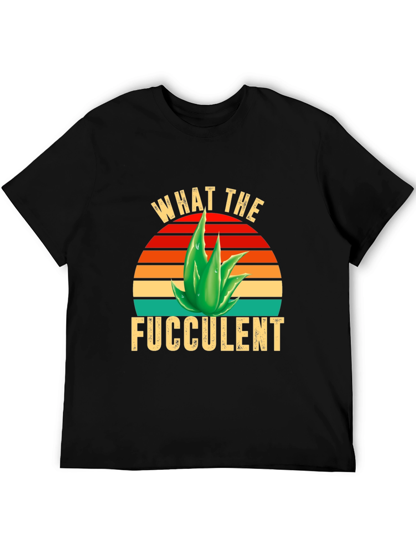 What the Fucculent T-Shirt