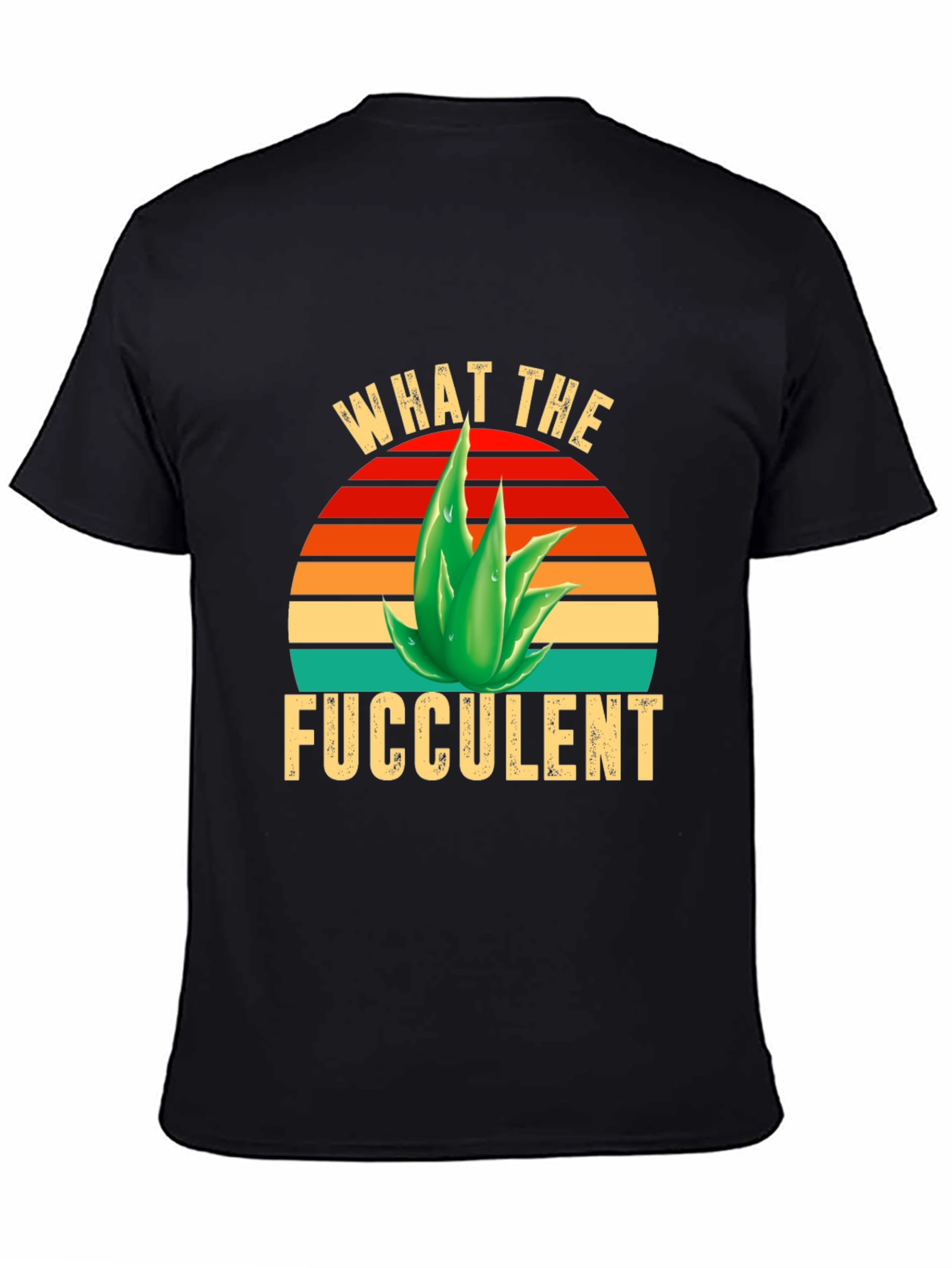 What the Fucculent T-Shirt