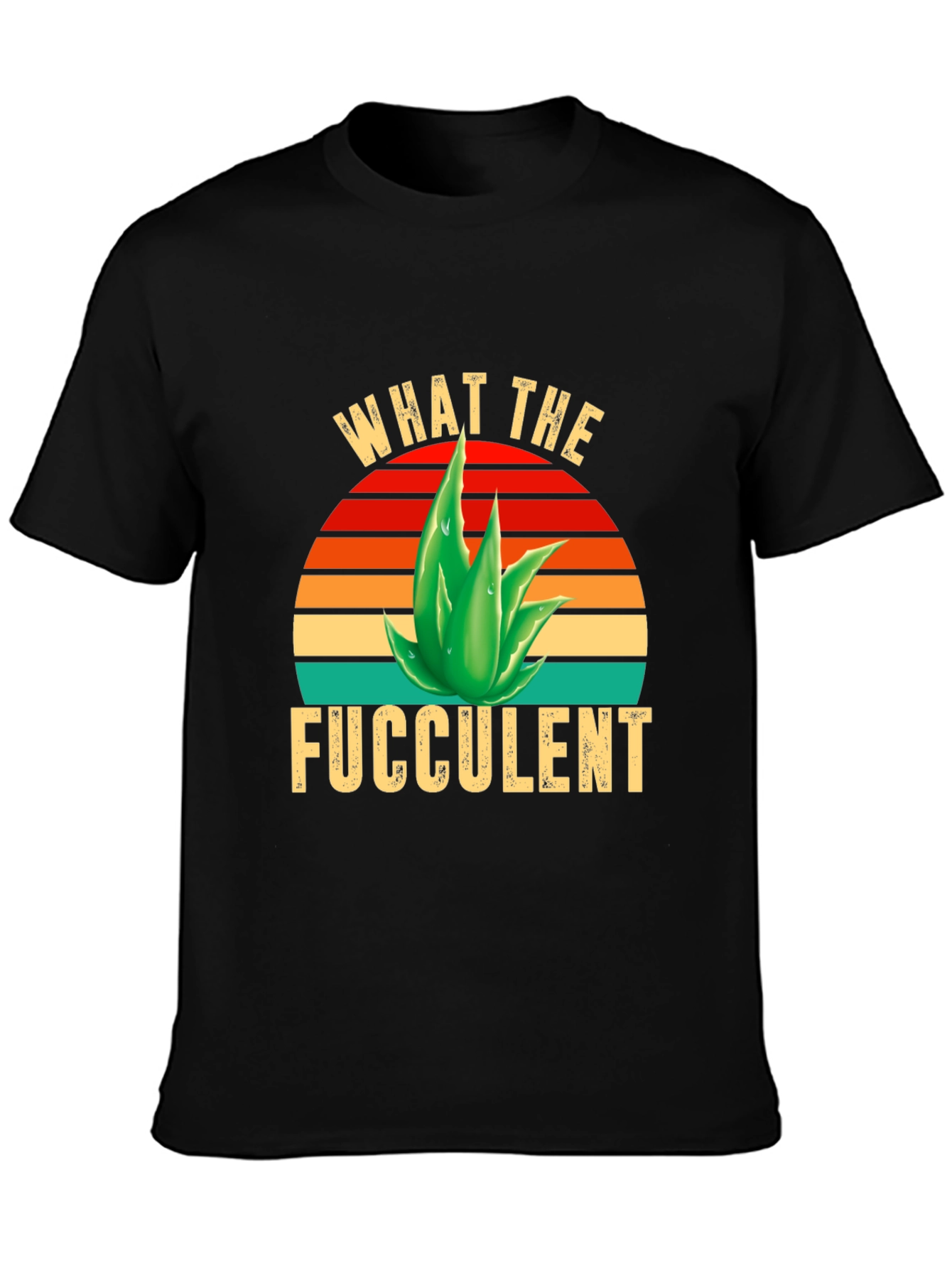 What the Fucculent T-Shirt