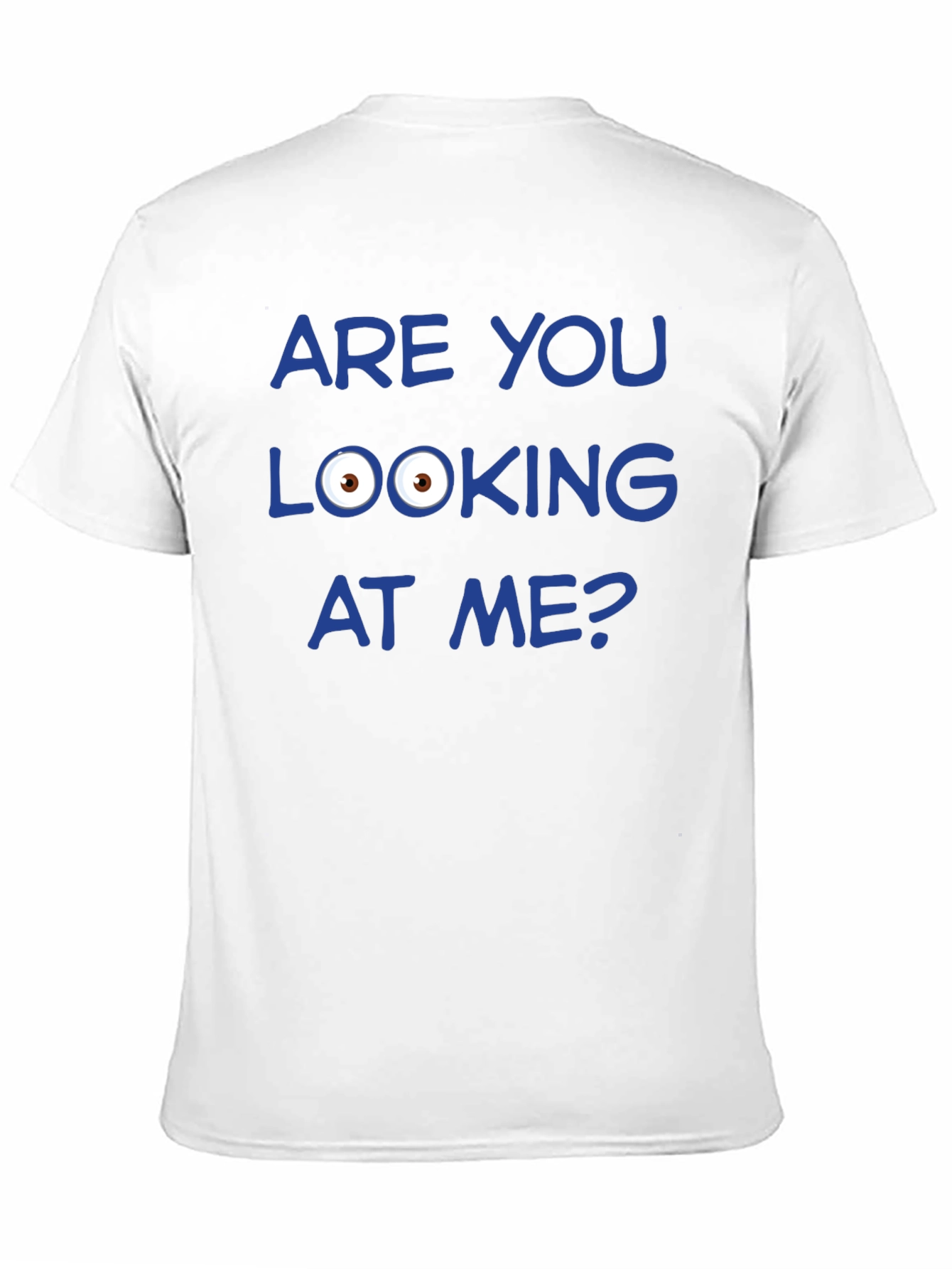 Funny Graphic T-Shirt - Are You Looking at Me?