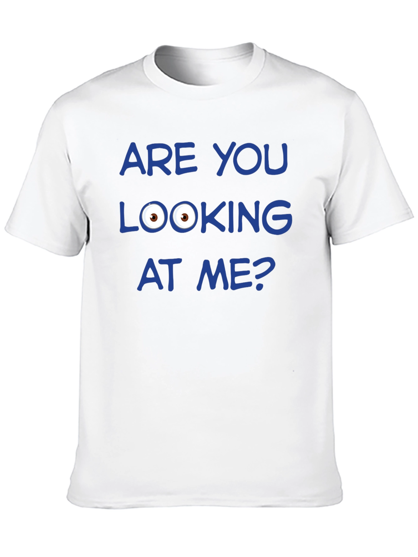 Funny Graphic T-Shirt - Are You Looking at Me?